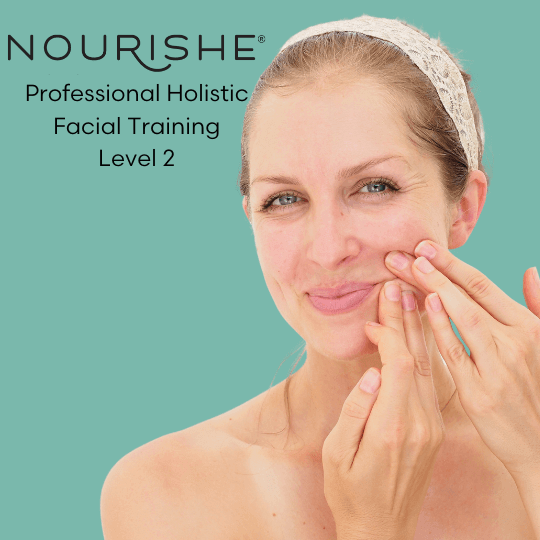 Nourishe Professional Training - Level 2 - Extensive Holistic Hands-On Training for Facials & Skincare Nourishe